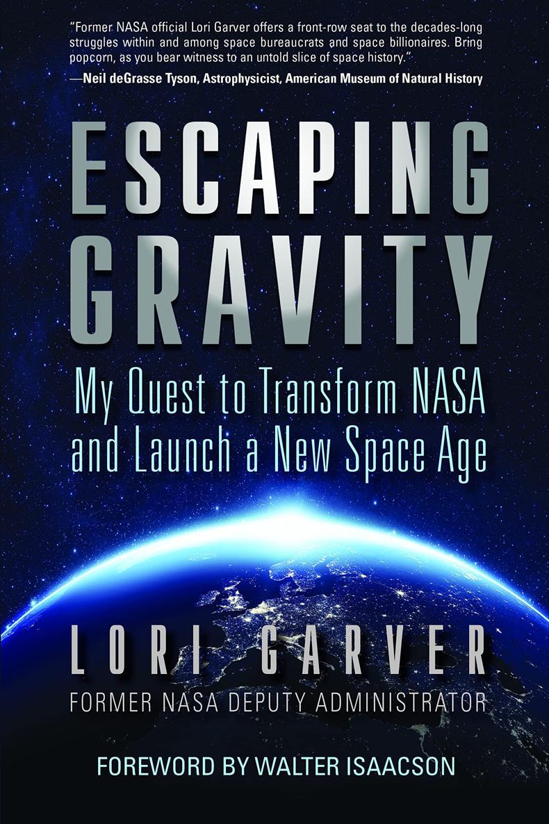 Онлайн книга - Побег от гравитации. Мое стремление преобразовать NASA и начать новую космическую эру - Лори Гарвер